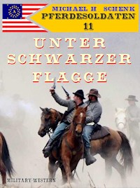 Pferdesoldaten 11 - Unter schwarzer Flagge - Michael Schenk - E-Book