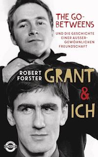 Grant & Ich - Robert Forster - E-Book