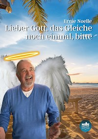 Lieber Gott, das Gleiche noch einmal, bitte - Ernie Noelle - E-Book