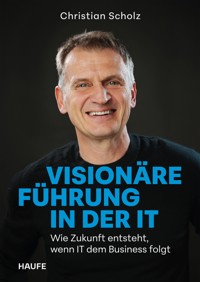 Visionäre Führung in der IT - Christian Scholz - E-Book