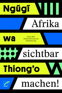Afrika sichtbar machen - wa Thiong'o Ngugi - E-Book