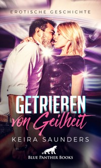 Getrieben von Geilheit | Erotische Geschichte - Keira Saunders - E-Book