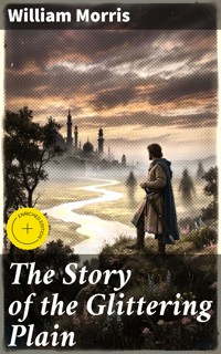 The Story of the Glittering Plain - William Morris - E-Book