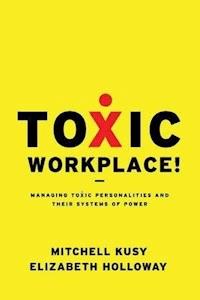 Toxic Workplace! - Mitchell Kusy - E-Book