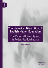 The Historical Disruption of English Higher Education - John Taylor - E-Book