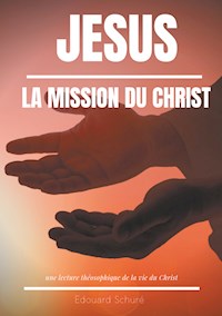 Jésus : La Mission du Christ - Edouard Schure - E-Book