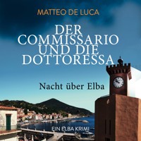 Nacht über Elba - Der Commissario und die Dottoressa, Band 2 (ungekürzt) - Matteo De Luca - Hörbuch