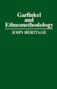 Garfinkel and Ethnomethodology - John Heritage - E-Book