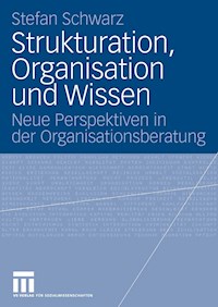 Strukturation, Organisation und Wissen - Stefan Schwarz - E-Book