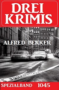 Drei Krimis Spezialband 1045 - Alfred Bekker - E-Book