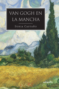 Van Gogh en La Mancha - Sonia Castaño - E-Book