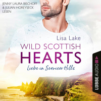 Liebe in Seaview Hills - Wild Scottish Hearts, Teil 1 (Ungekürzt) - Lisa Lake - Hörbuch