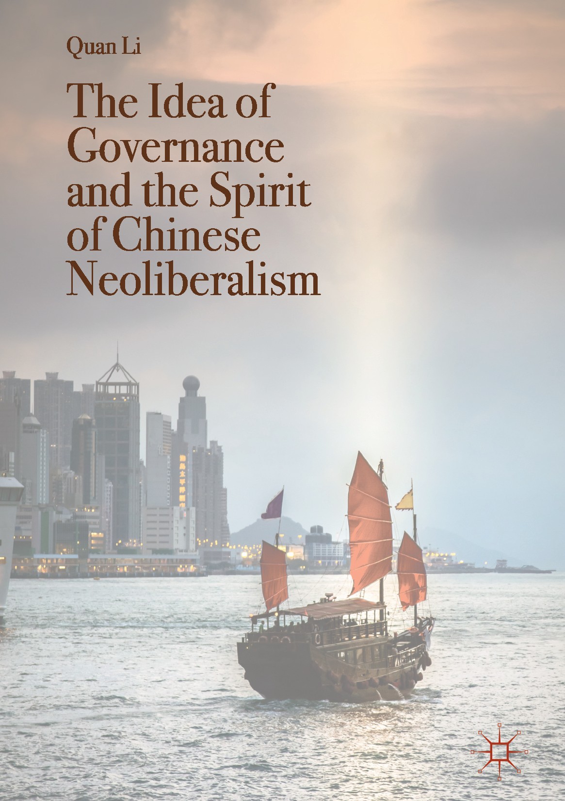 The Idea of Governance and the Spirit of Chinese Neoliberalism - Quan Li - E-Book