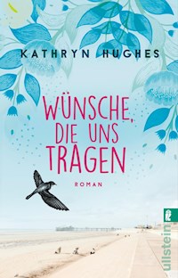 Wünsche, die uns tragen - Kathryn Hughes - E-Book