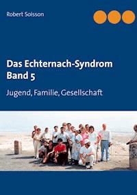 Das Echternach-Syndrom Band 5 - Robert Soisson - E-Book
