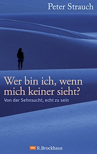 Wer bin ich, wenn mich keiner sieht? - Peter Strauch - E-Book
