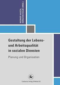 Gestaltung der Lebens- und Arbeitsqualität in sozialen Diensten -  - E-Book