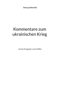 Kommentare zum ukrainischen Krieg - Georg Jankowiak - E-Book