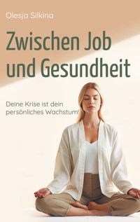 Zwischen Job und Gesundheit - Olesja Silkina - E-Book
