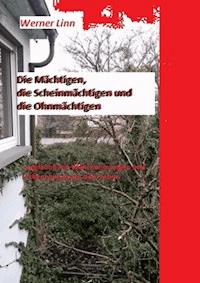 Die Mächtigen, die Scheinmächtigen und die Ohnmächtigen - Werner Linn - E-Book