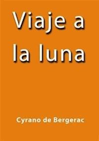 Viaje a la Luna - Cyrano De Bergerac - E-Book