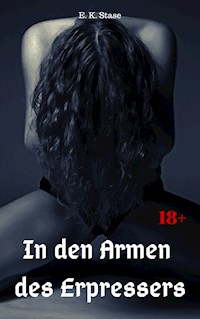 In den Armen des Erpressers - E. K. Stase - E-Book