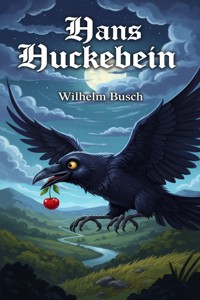 Hans Huckebein - Wilhelm Busch - E-Book