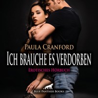 Ich brauche es verdorben / Erotik Audio Story / Erotisches Hörbuch - Paula Cranford - Hörbuch