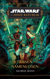 Star Wars:  Die Hohe Republik - Die Tränen der Namenlosen - George Mann - E-Book
