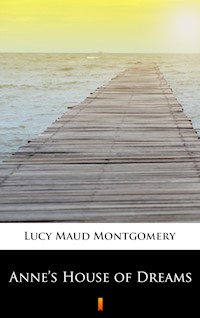 Anne’s House of Dreams - Lucy Maud Montgomery - E-Book