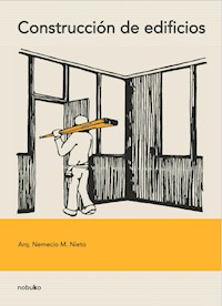 Construcción de edificios: Diseñar para construir - Nemecio M Nieto - E-Book