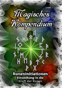Magisches Kompendium - Runeninitiationen - Frater Lysir - E-Book