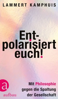Entpolarisiert euch! - Lammert Kamphuis - E-Book