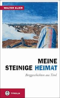 Meine steinige Heimat - Walter Klier - E-Book