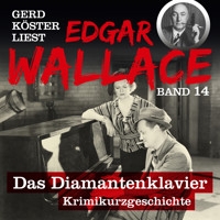Das Diamantenklavier - Gerd Köster liest Edgar Wallace, Band 14 (Ungekürzt) - Edgar Wallace - Hörbuch