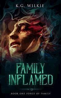Family Inflamed - K.G. Wilkie - E-Book