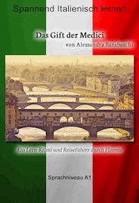 Das Gift der Medici - Sprachkurs Italienisch-Deutsch A1 - Alessandra Barabaschi - E-Book