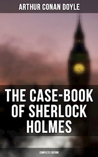 The Case-Book of Sherlock Holmes (Complete Edition) - Arthur Conan Doyle - E-Book