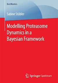 Modelling Proteasome Dynamics in a Bayesian Framework - Sabine Stübler - E-Book