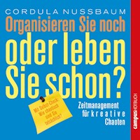 Organisieren Sie noch oder leben Sie schon? - Cordula Nussbaum - Hörbuch