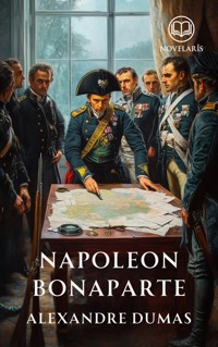 Napoleon Bonaparte - Dumas Alexandre - E-Book