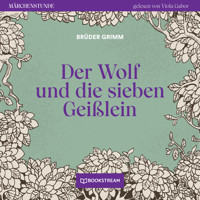 Der Wolf und die sieben Geißlein - Märchenstunde, Folge 92 (Ungekürzt) - Brüder Grimm - Hörbuch