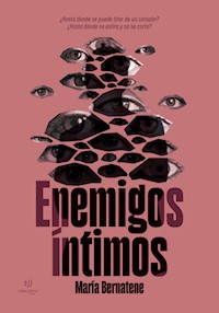 Enemigos Íntimos - María Bernatene - E-Book