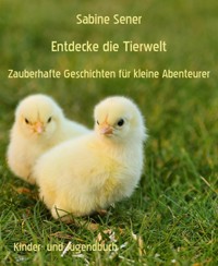 Entdecke die Tierwelt - Sabine Sener - E-Book