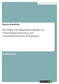 Die Rolle von Organisationskultur in Unternehmensfusionen aus systemtheoretischer Perspektive - Martin Rafailidis - E-Book