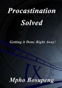 Procastination Solved - Mpho Bosupeng - E-Book