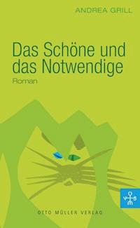 Das Schöne und das Notwendige - Andrea Grill - E-Book