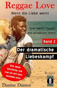 Reggae Love: Wenn die Liebe weint - Dantse Dantse - E-Book