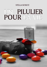 Un pilulier pour la vie - Stella Schiltz - E-Book