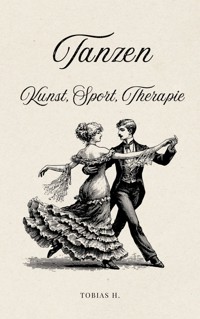 Tanzen - Kunst, Sport, Therapie - Tobias Hopfmüller - E-Book